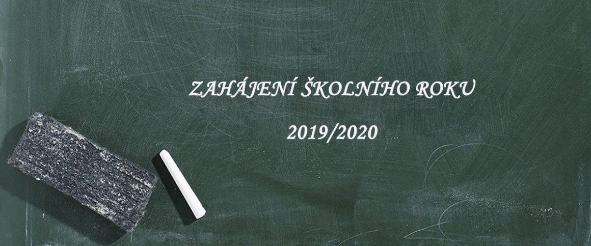 ZAHÁJENÍ ŠKOLNÍHO ROKU 2019/2020