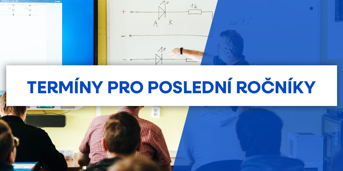 Termíny pro poslední ročníky Termíny pro poslední ročníky