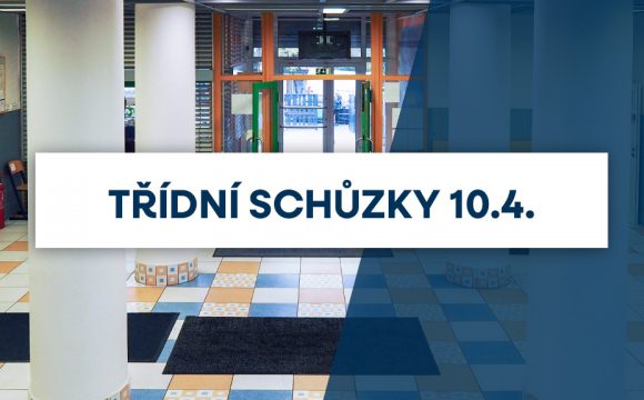 Třídní schůzky 10. 4.