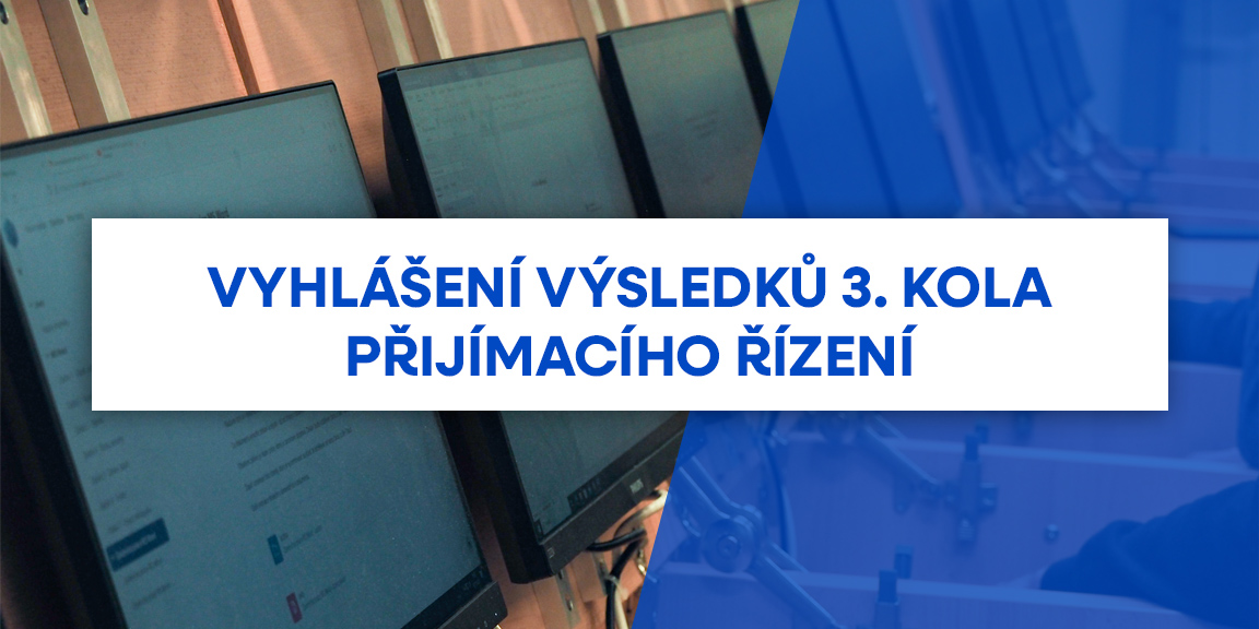 Vyhlášení výsledků 3. kola přijímacího řízení Vyhlášení výsledků 3. kola přijímacího řízení