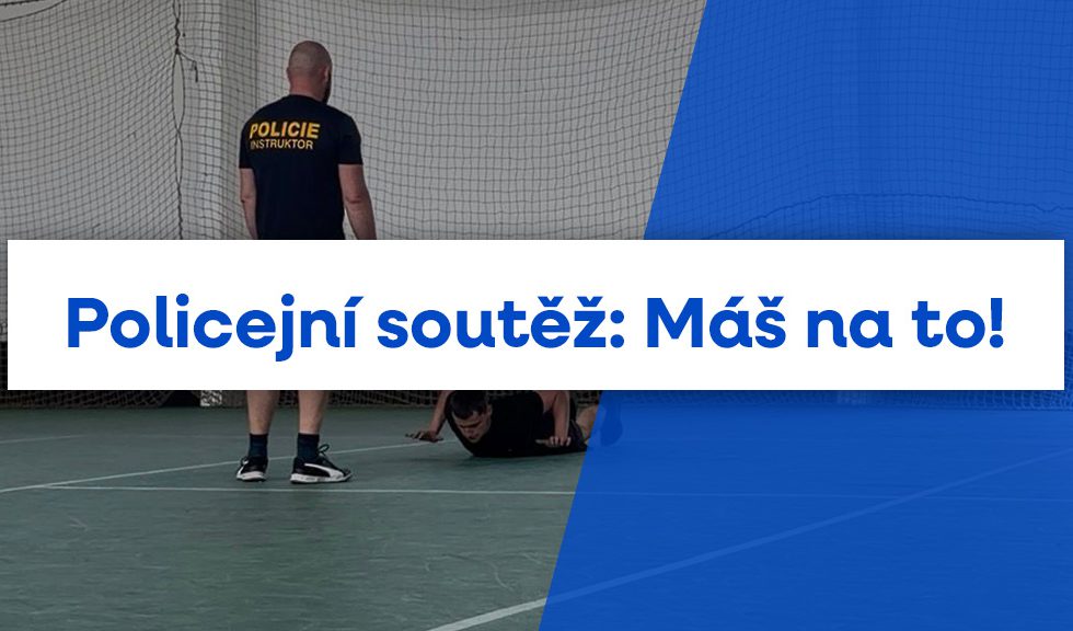 Policejní soutěž: Máš na to! Policejní soutěž: Máš na to!