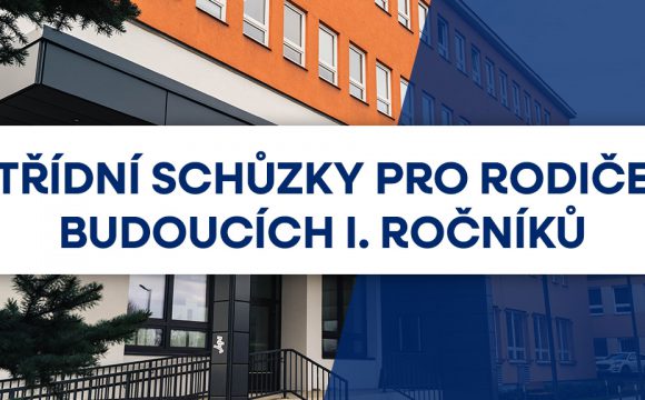 Třídní schůzky pro budoucí 1. ročníky Třídní schůzky pro budoucí 1. ročníky