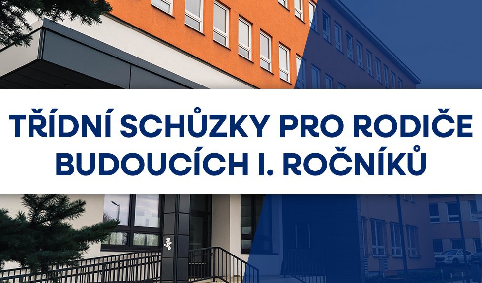 Třídní schůzky pro budoucí 1. ročníky Třídní schůzky pro budoucí 1. ročníky