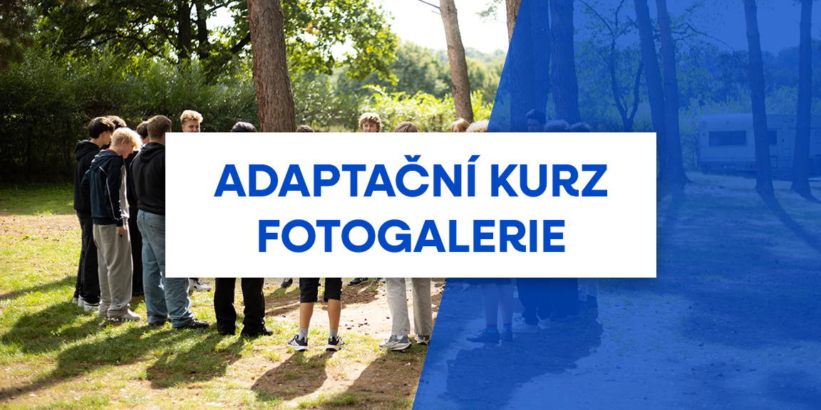 Fotogalerie z adaptačního kurzu Fotogalerie z adaptačního kurzu